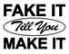 Fake It Till You Make It - Home